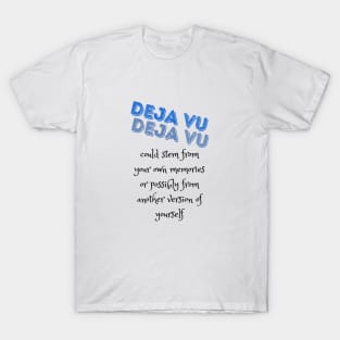 Deja vu quote (blue and black writting) T-Shirt